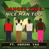 Danger True Nice Man Too